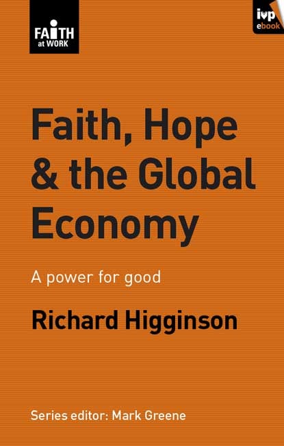Cover image for Faith, Hope & the Global Economy, isbn: 9781844746972
