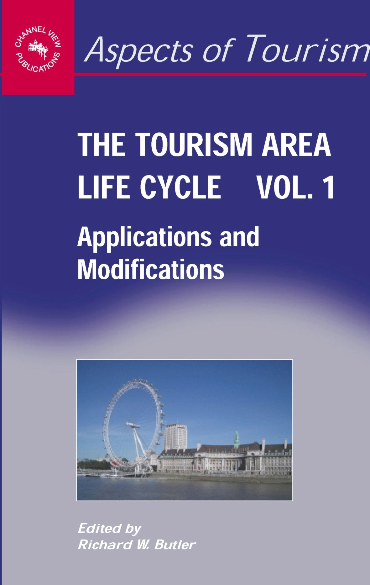 The Tourism Area Life Cycle, Vol. 1