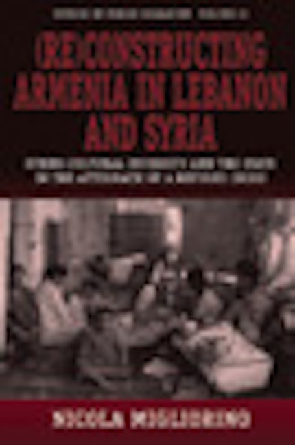 Book cover image for (Re)constructing Armenia in Lebanon and Syria ISBN: 9781845453527