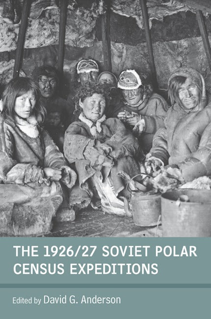 Book cover image for The 1926/27 Soviet Polar Census Expeditions ISBN: 9781845457662