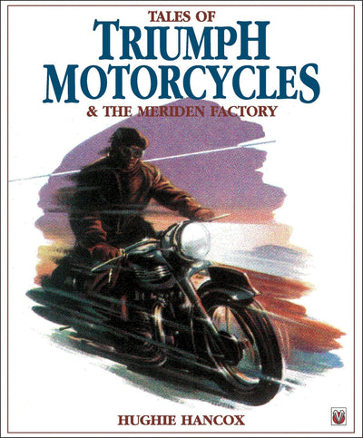 Cover image for Tales of Triumph Motorcycles & the Meriden Factory, isbn: 9781845845568