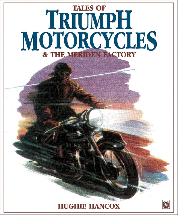 Cover image for Tales of Triumph Motorcycles & the Meriden Factory, isbn: 9781845845568