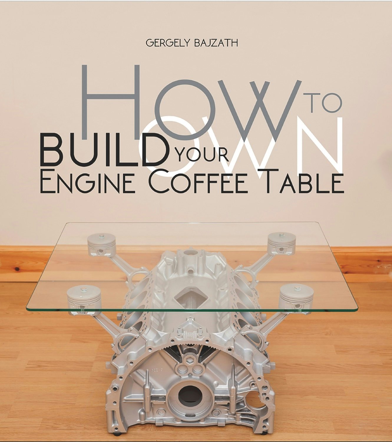Book cover image for HOW TO BUILD YOUR OWN ENGINE COFFEE TABLE ISBN: 9781845848842