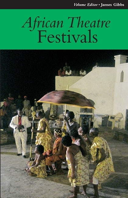Book cover image for African Theatre 11: Festivals ISBN: 9781847010575