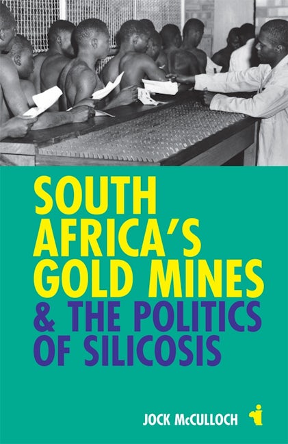 Book cover image for South Africa's Gold Mines and the Politics of Silicosis ISBN: 9781847010599