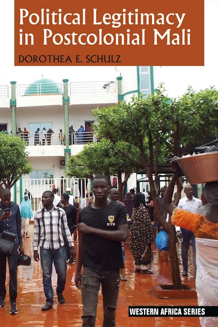 Book cover image for Political Legitimacy in Postcolonial Mali ISBN: 9781847012685