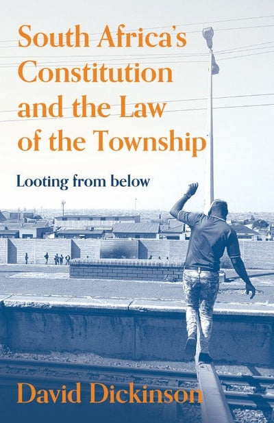 Cover image for South Africa’s Constitution and the Law of the Township, isbn: 9781847014269