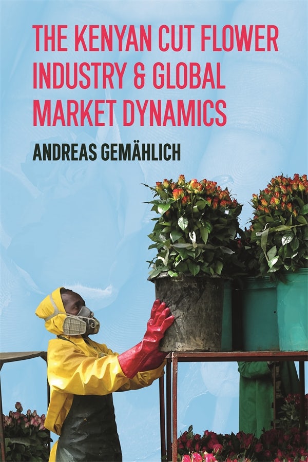 Book cover image for The Kenyan Cut Flower Industry & Global Market Dynamics ISBN: 9781847014641