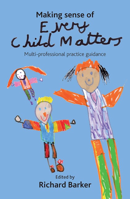 Book cover image for Making sense of Every Child Matters ISBN: 9781847420114