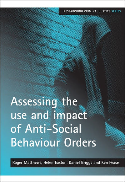 Assessing the use and impact of Anti-Social Behaviour Orders
