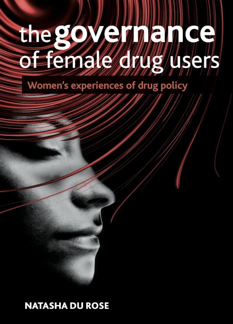 Book cover image for The Governance of Female Drug Users ISBN: 9781847426727