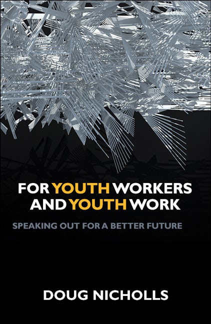 Book cover image for For Youth Workers and Youth Work ISBN: 9781847428714