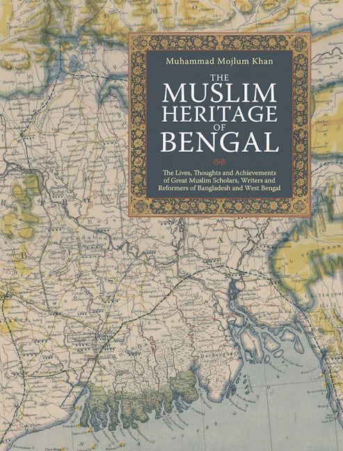 Book cover image for The Muslim Heritage of Bengal ISBN: 9781847740595