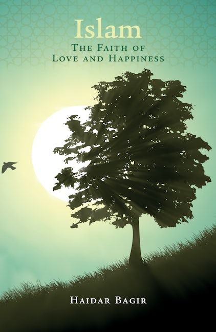Book cover image for Islam, the Faith of Love and Happiness ISBN: 9781847741103
