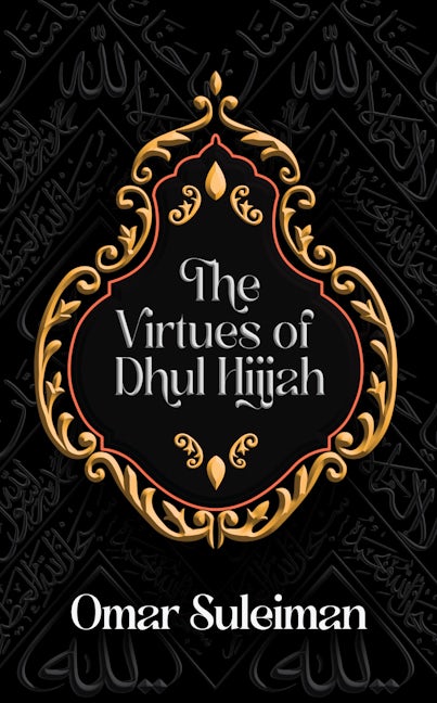 Book cover image for The Virtues of Dhul Hijjah ISBN: 9781847742254
