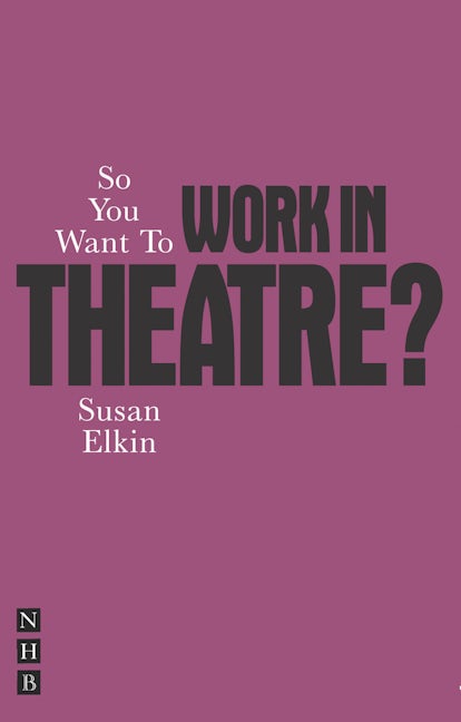 Book cover image for So You Want to Work in Theatre? ISBN: 9781848422742