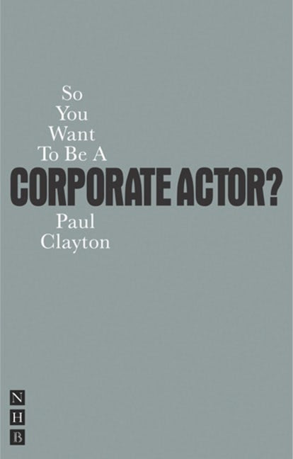 So You Want to Be a Corporate Actor?