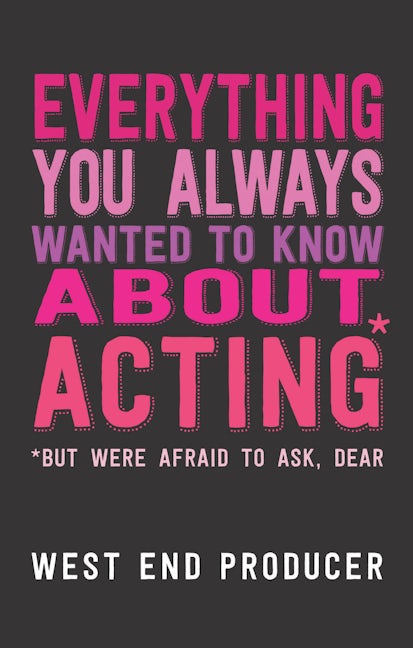 Book cover image for Everything You Always Wanted to Know About Acting ISBN: 9781848423473