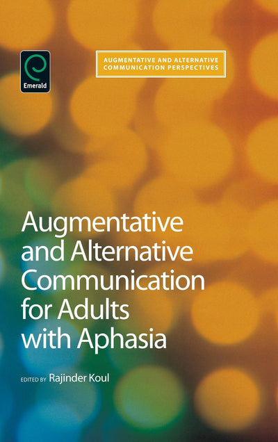 Cover image for Augmentative and Alternative Communication for Adults with Aphasia: Science and Clinical Practice, isbn: 9781848552180