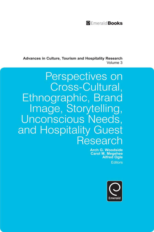 Perspectives on Cross-Cultural, Ethnographic, Brand Image, Storytelling, Unconscious Needs, and Hospitality Guest Research