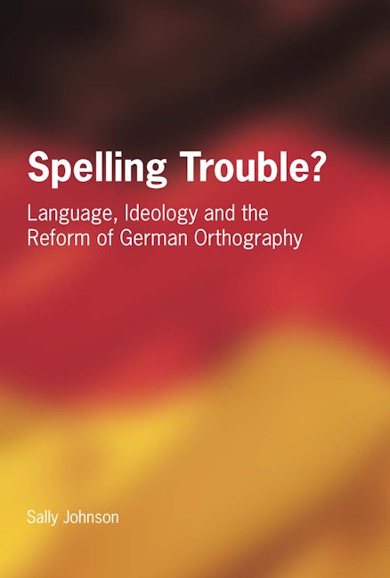 Book cover image for Spelling Trouble? Language, Ideology and the Reform of German Orthography ISBN: 9781853597848