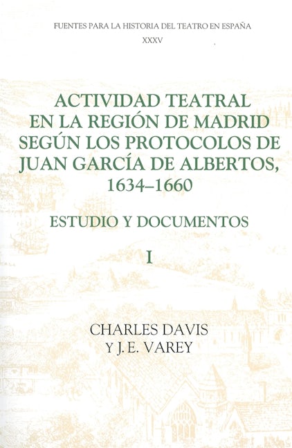 Book cover image for Actividad teatral en la región de Madrid según los protocolos de Juan García de Albertos, 1634-1660: I ISBN: 9781855660625
