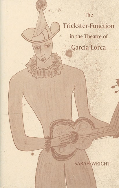 Book cover image for The Trickster-Function in the Theatre of García Lorca ISBN: 9781855660748