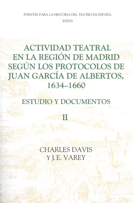 Actividad teatral en la región de Madrid según los protocolos de Juan García de Albertos, 1634-1660: II