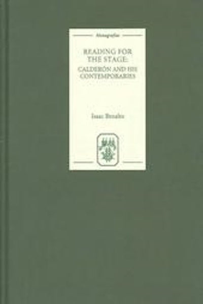 Reading for the Stage: Calderón and his Contemporaries