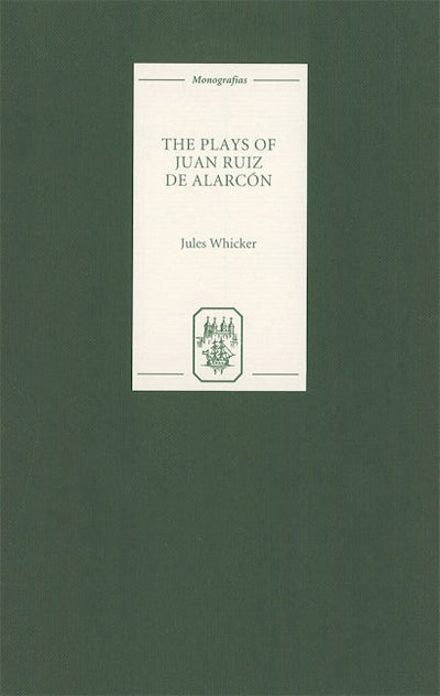 The Plays of Juan Ruiz de Alarcón