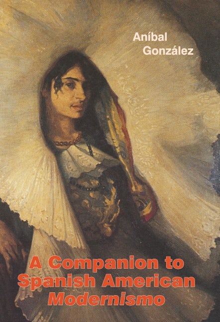 Book cover image for A Companion to Spanish American Modernismo ISBN: 9781855662155