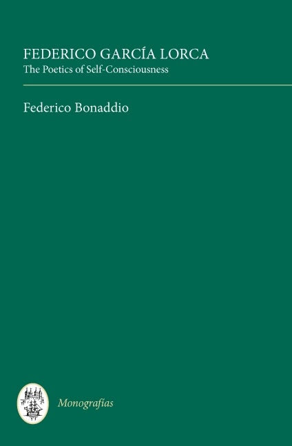 Book cover image for Federico García Lorca: The Poetics of Self-Consciousness ISBN: 9781855662216