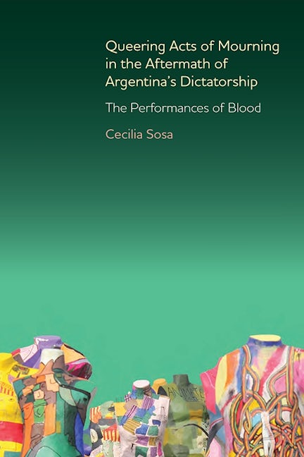 Book cover image for Queering Acts of Mourning in the Aftermath of Argentina's Dictatorship ISBN: 9781855662797