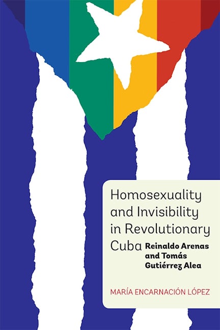 Book cover image for Homosexuality and Invisibility in Revolutionary Cuba ISBN: 9781855662889