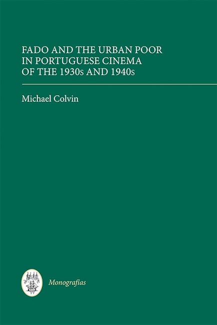Book cover image for Fado and the Urban Poor in Portuguese Cinema of the 1930s and 1940s ISBN: 9781855662995