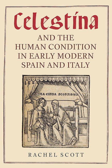 Book cover image for Celestina and the Human Condition in Early Modern Spain and Italy ISBN: 9781855663183