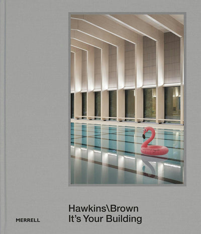 Cover image for Hawkins\Brown: It's Your Building, isbn: 9781858946689