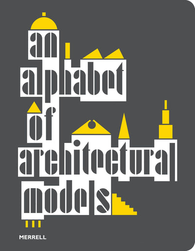 Cover image for An Alphabet of Architectural Models, isbn: 9781858946979