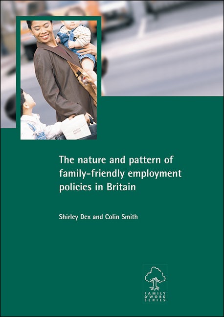 Book cover image for The nature and pattern of family-friendly employment policies in Britain ISBN: 9781861344335