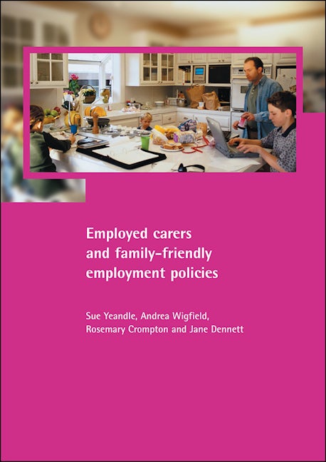 Book cover image for Employed carers and family-friendly employment policies ISBN: 9781861344809