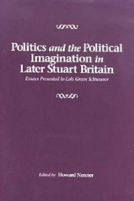 Politics and the Political Imagination in Later Stuart Britain
