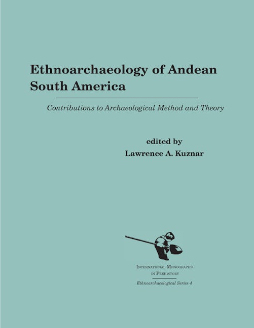 Book cover image for Ethnoarchaeology of Andean South America ISBN: 9781879621282