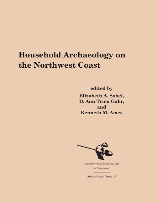 Book cover image for Household Archaeology on the Northwest Coast ISBN: 9781879621381