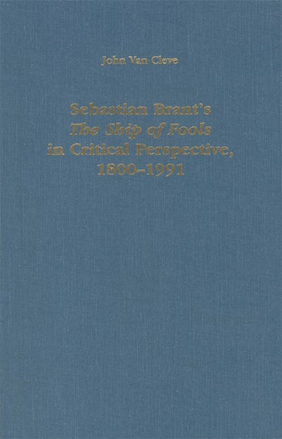 Sebastian Brant's The Ship of Fools in Critical Perspective, 1800-1991