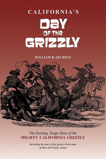 Book cover image for California's Day of the Grizzly ISBN: 9781884995538