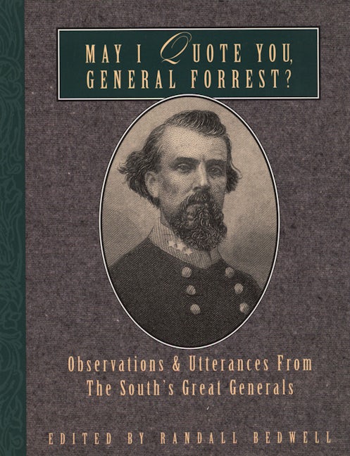 Book cover image for May I Quote You, General Forrest? ISBN: 9781888952353
