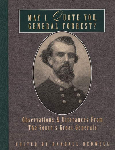May I Quote You, General Forrest?