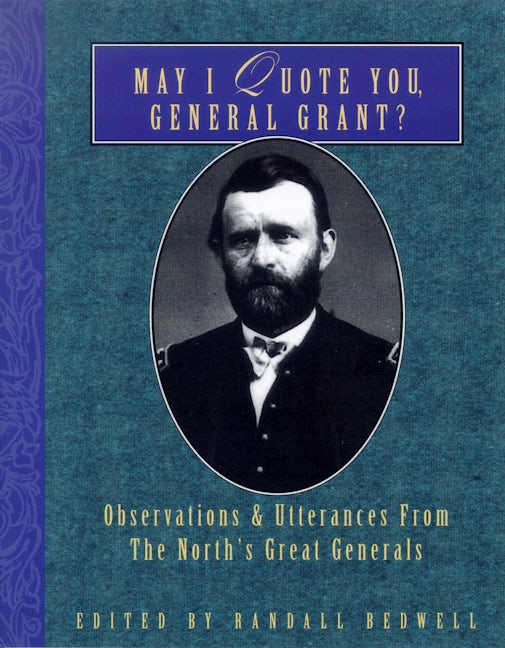 Book cover image for May I Quote You, General Grant? ISBN: 9781888952957