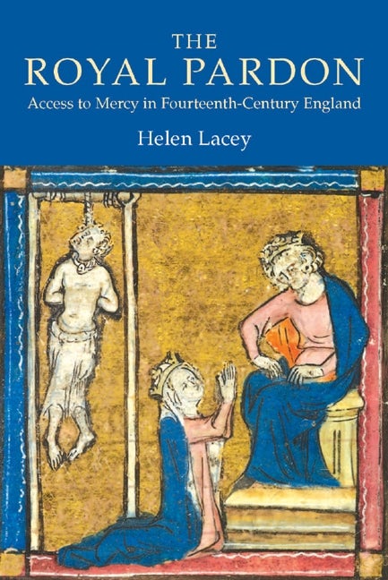 Book cover image for The Royal Pardon: Access to Mercy in Fourteenth-Century England ISBN: 9781903153284