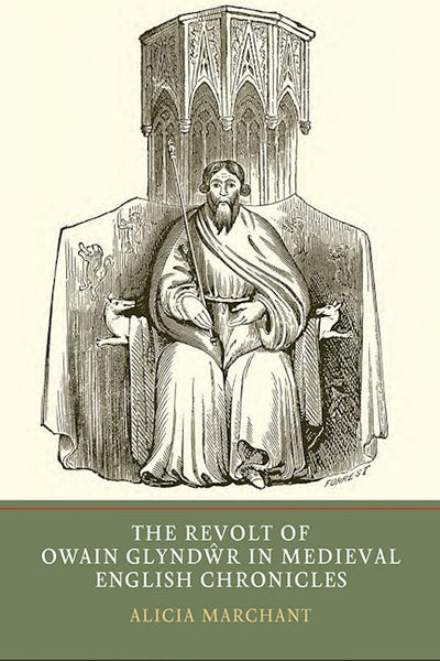 The Revolt of Owain Glyndwr in Medieval English Chronicles